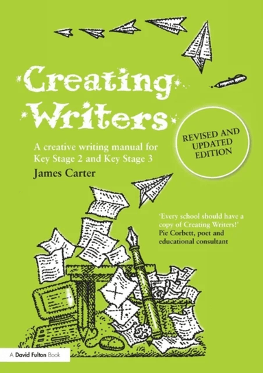 Creating Writers av James (Educational Consultant and Poet. Freelance Poet. Freelance Poet UK) Carter