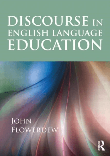 Discourse in English Language Education av John (City University of Hong Kong) Flowerdew