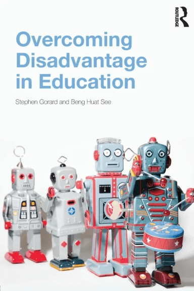 Overcoming Disadvantage in Education av Stephen (University of Durham UK) Gorard, B See