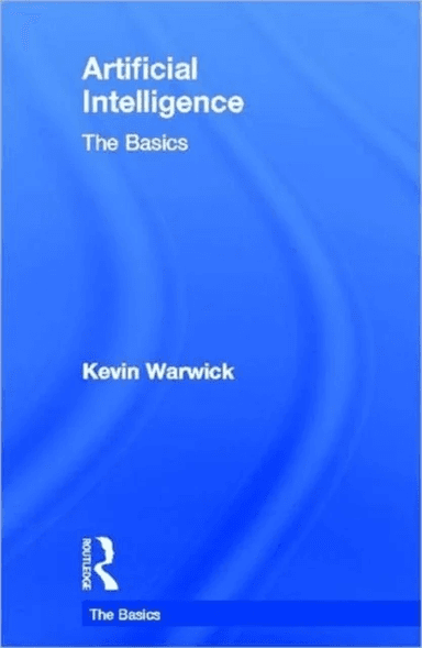 Artificial Intelligence: The Basics av Kevin Warwick