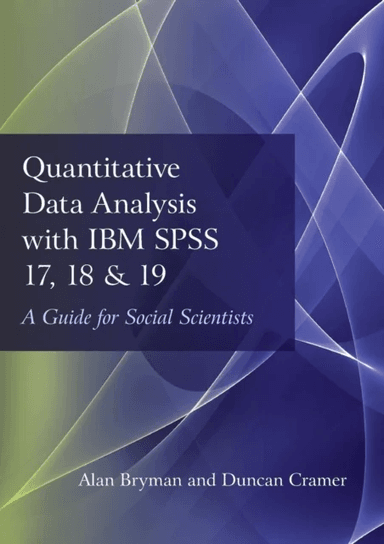 Quantitative Data Analysis with IBM SPSS 17, 18 &amp; 19 av Alan (University of Leicester UK) Bryman, Duncan (Department of Social Sciences Loughborou