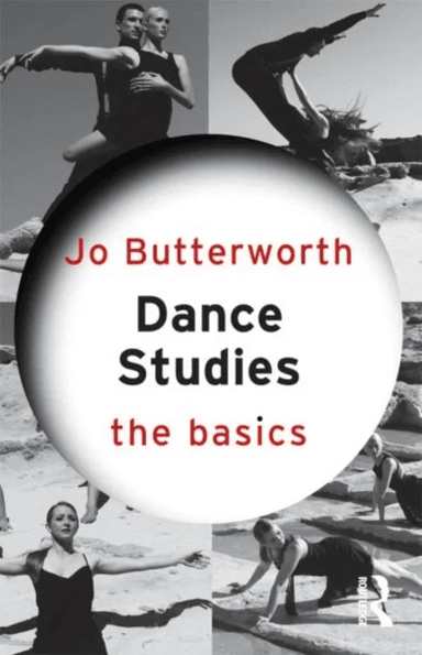 Dance Studies: The Basics av Jo Butterworth