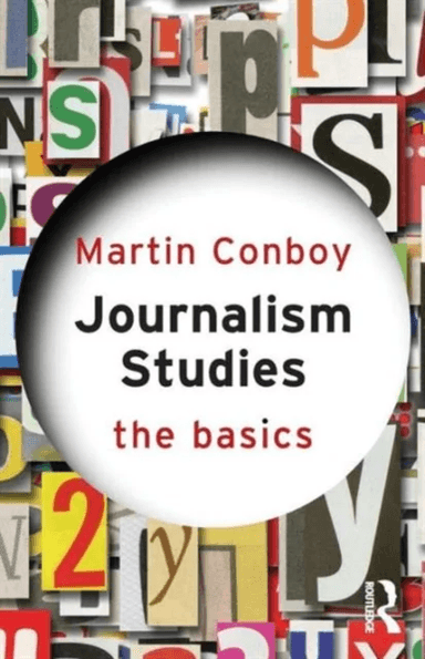 Journalism Studies: The Basics av Martin Conboy