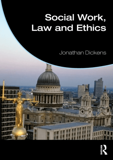 Social Work, Law and Ethics av Jonathan (University of East Anglia UK) Dickens