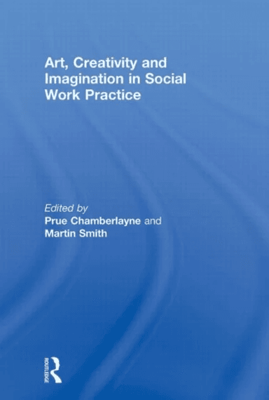 Art, Creativity and Imagination in Social Work Practice.