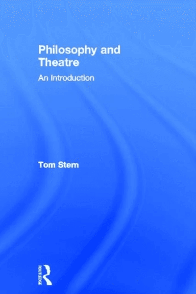 Philosophy and Theatre av Tom (University College London UK) Stern