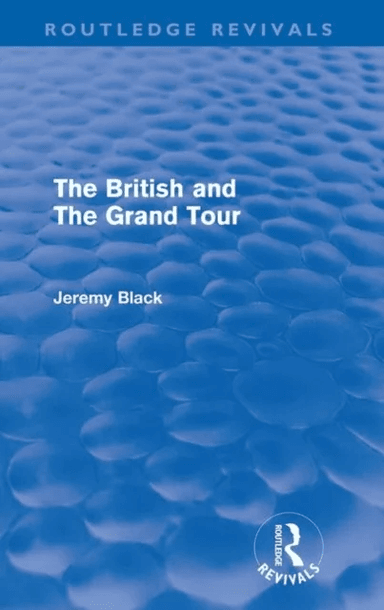 The British and the Grand Tour (Routledge Revivals) av Jeremy (University of Exeter UK) Black