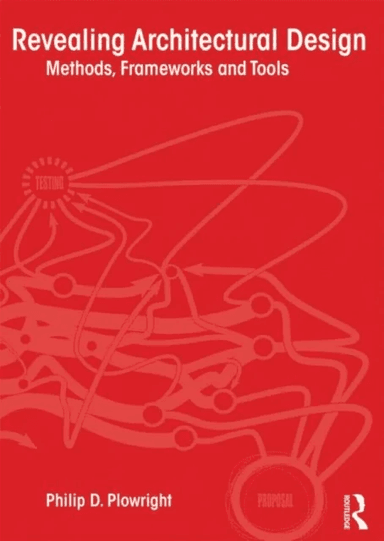 Revealing Architectural Design av Philip D. (Lawrence Technological University USA) Plowright