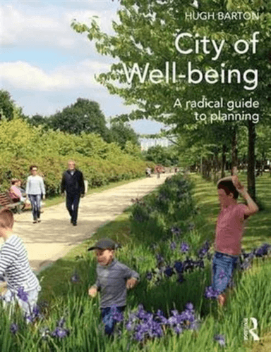City of Well-being av Hugh (University of the West of England United Kingdom) Barton