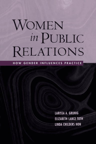 Women in Public Relations av Larissa A. Grunig, Linda Childers Hon, Elizabeth L. Toth