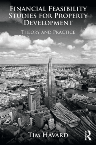Financial Feasibility Studies for Property Development av Tim (Director The Oakbrook Consultancy U Havard
