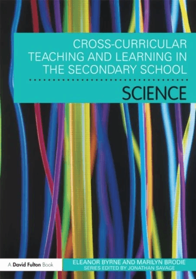 Cross Curricular Teaching and Learning in the Secondary School... Science av Eleanor (Sheffield Hallam University UK) Byrne, Marilyn Brodie