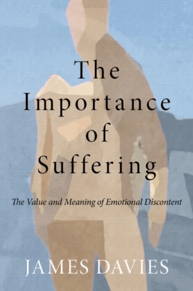 The Importance of Suffering av James (University of Roehampton London UK) Davies