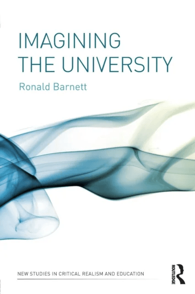 Imagining the University av Ronald (Institute of Education University of London UK) Barnett
