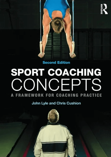 Sport Coaching Concepts av John (Leeds Metropolitan University UK) Lyle, Chris (Loughborough University UK) Cushion