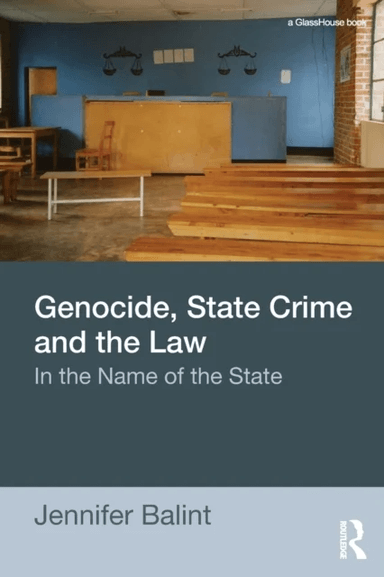 Genocide, State Crime, and the Law av Jennifer (University of Melbourne Australia) Balint