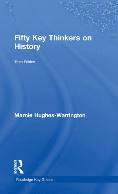 Fifty Key Thinkers on History av Marnie (University of South Australia Australia) Hughes-Warrington