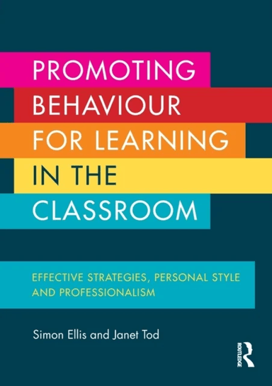 Promoting Behaviour for Learning in the Classroom av Simon Ellis, Janet (Canterbury Christ Church University UK) Tod