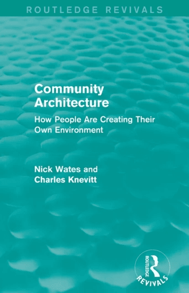 Community Architecture (Routledge Revivals) av Nick (Nick Wates Associates UK) Wates, Charles Knevitt