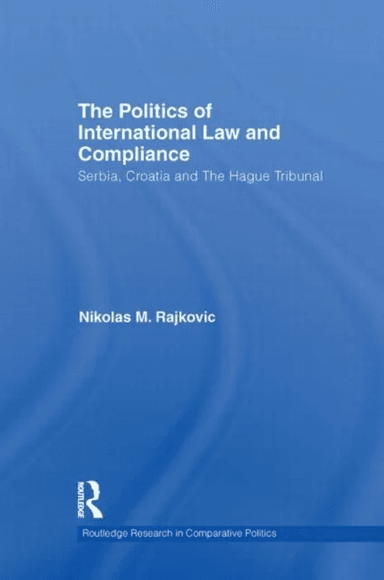 The Politics of International Law and Compliance av Nikolas M. Rajkovic