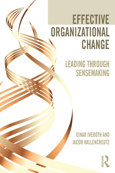 Effective Organizational Change av Einar Iveroth, Jacob Hallencreutz