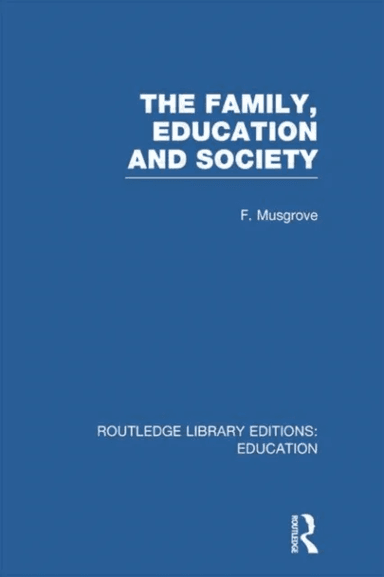The Family, Education and Society (RLE Edu L Sociology of Education) av Frank Musgrove