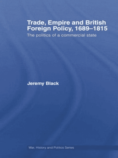 Trade, Empire and British Foreign Policy, 1689-1815 av Jeremy (University of Exeter UK) Black