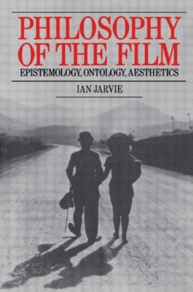 Philosophy of the Film av Ian Jarvie