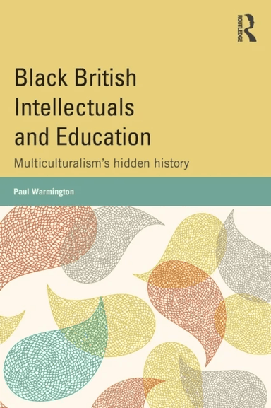 Black British Intellectuals and Education av Paul Warmington
