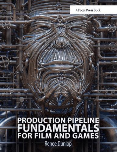 Production Pipeline Fundamentals for Film and Games av Renee Dunlop