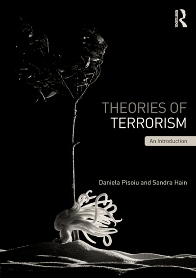 Theories of Terrorism av Daniela (Austrian Institute for International Affairs (oiip) Vienna Austria) Pisoiu, Sandra (Austrian Institute for Internati