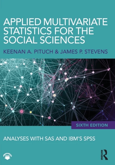 Applied Multivariate Statistics for the Social Sciences av Keenan A. Pituch, James P. (Professor Emeritus University of Cincinnati USA) Stevens