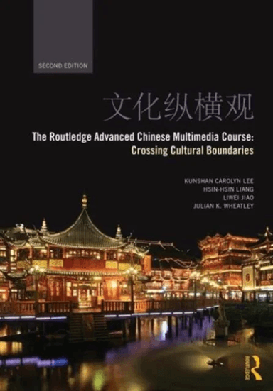 The Routledge Advanced Chinese Multimedia Course av Kunshan Carolyn (Duke University USA) Lee, Hsin-hsin Liang, Liwei Jiao, Julian Wheatley