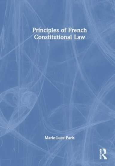 Principles of French Constitutional Law av Marie-Luce Paris