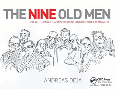 The Nine Old Men: Lessons, Techniques, and Inspiration from Disney's Great Animators av Andreas Deja