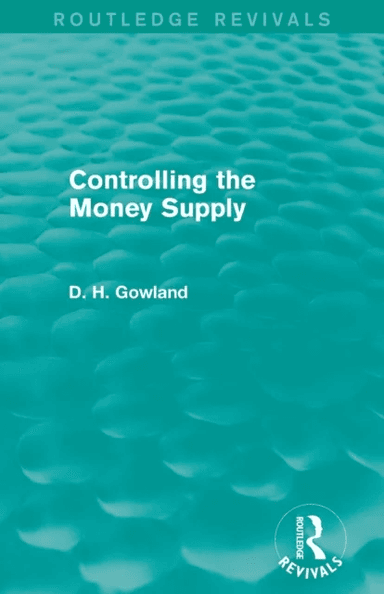 Controlling the Money Supply (Routledge Revivals) av David Gowland