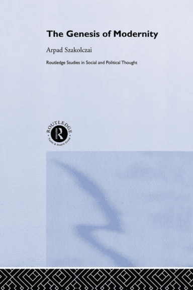 The Genesis of Modernity av Arpad Szakolczai