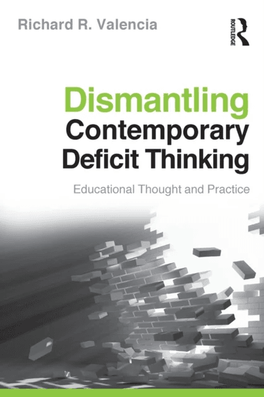 Dismantling Contemporary Deficit Thinking av Richard R. Valencia