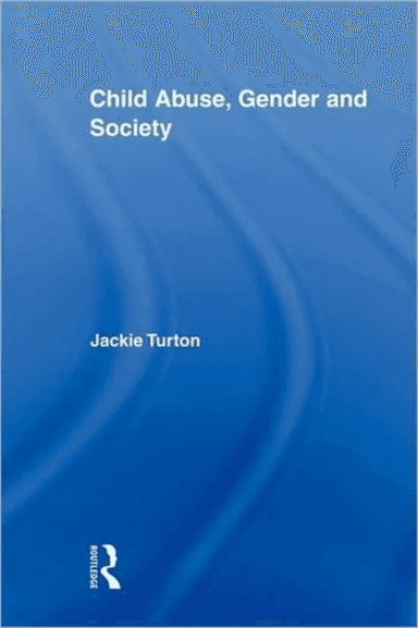 Child Abuse, Gender and Society av Jackie Turton