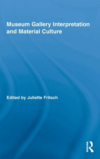 Museum Gallery Interpretation and Material Culture