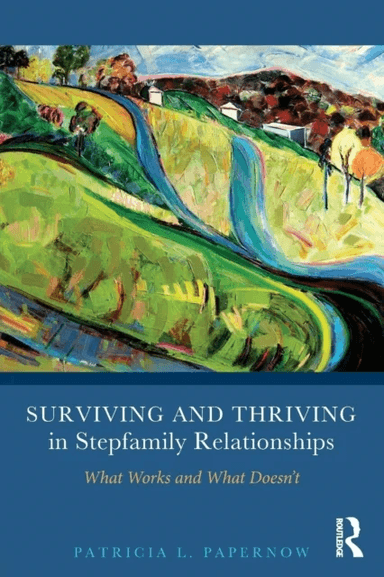 Surviving and Thriving in Stepfamily Relationships av Patricia L. (in private practice Massachusetts USA) Papernow