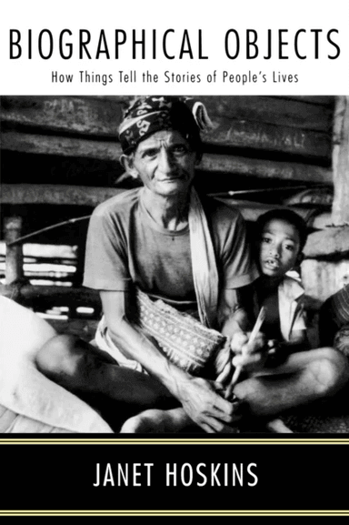 Biographical Objects av Janet Hoskins
