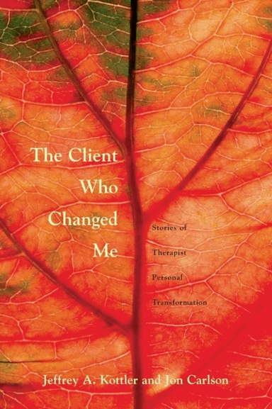 The Client Who Changed Me av Ph. D. Jeffrey A. Kottler, Psy.D. Ed.D. Jon Carlson
