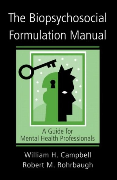 The Biopsychosocial Formulation Manual av William H. Campbell, Robert M. Rohrbaugh