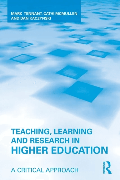 Teaching, Learning and Research in Higher Education av Mark (Sydney University of Technology Australia) Tennant, Cathi (Charles Sturt University Austr