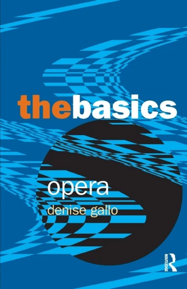 Opera: The Basics av Denise Gallo