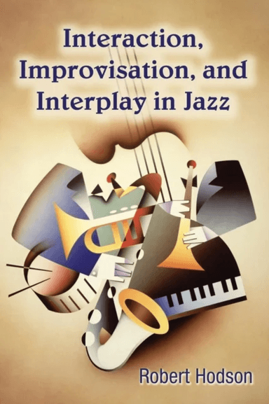 Interaction, Improvisation, and Interplay in Jazz av Robert (Hope College USA) Hodson
