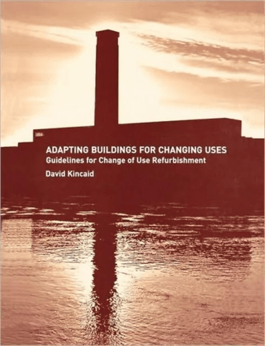 Adapting Buildings for Changing Uses av David Kincaid