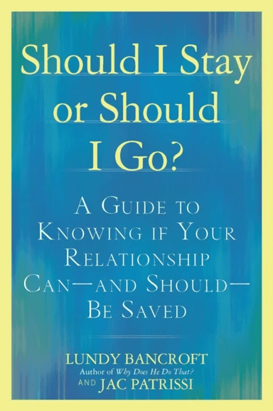 Should I Stay or Should I Go? av Lundy (Lundy Bancroft ) Bancroft, JAC (JAC Patrissi) Patrissi