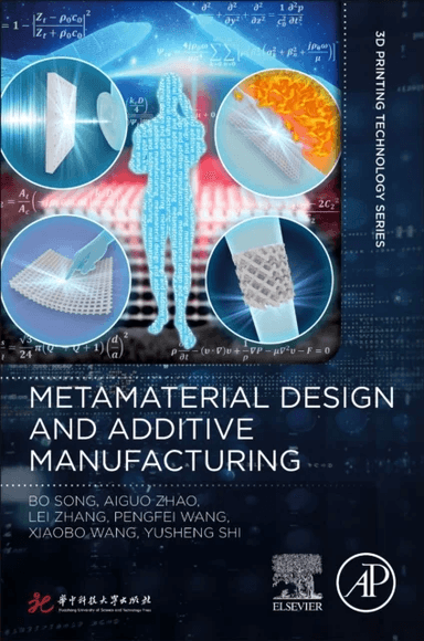 Metamaterial Design and Additive Manufacturing av Bo (Professor School of Materials Science and Engineering of Huazhong University of Science and Tech